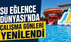 Su Eğlence Dünyası’nda Çalışma Günleri Yenilendi