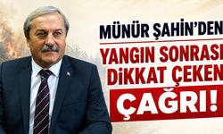 Münür Şahin'den Yangın Sonrası Dikkat Çeken Çağrı