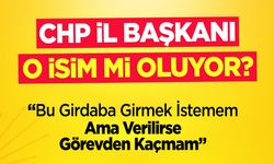 CHP İl Başkanı O İsim mi Oluyor?