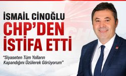 İsmail Cinoğlu CHP’den İstifa Etti