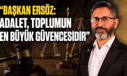Başkan Ersöz: “Adalet, toplumun en büyük güvencesidir”