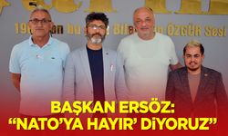 Başkan Ersöz: ''NATO’ya hayır’ diyoruz''