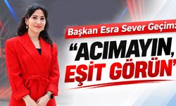 Başkan Esra Sever Geçim: "Acımayın, Eşit Görün"