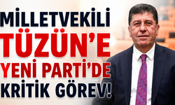 Milletvekili Tüzün'e "Yeni Parti"de kritik görev
