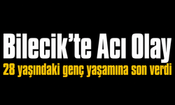Bilecik'te Acı Olay: 28 yaşındaki genç yaşamına son verdi