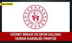 HİZMET BİNASI VE SPOR SALONU HURDA KARŞILIĞI YIKIM İŞİ