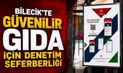 Bilecik'te Güvenilir Gıda İçin Denetim Seferberliği