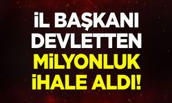 İl başkanı devletten milyonluk ihale aldı