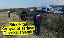 Bilecik'te Kamyonet Tarlaya Devrildi: 1 yaralı