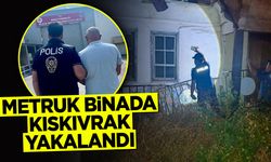 Metruk binada kıskıvrak yakalandı