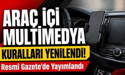 Araç İçi Multimedya Kuralları Yenilendi!