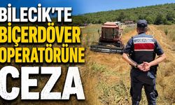 Bilecik'te Biçerdöver Operatörüne Ceza