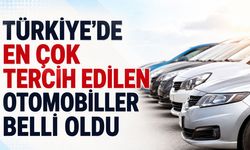 Türkiye'de En Çok Tercih Edilen Otomobiller Belli Oldu