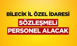 Bilecik İl Özel İdaresi sözleşmeli personel alacak