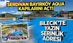 Bilecik’te Yazın Serinlik Adresi: Serdivan Bayırköy Aqua Kapılarını Açtı