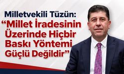 Milletvekili Tüzün: “Millet İradesinin Üzerinde Hiçbir Baskı Yöntemi Güçlü Değildir”