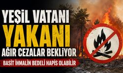 Yeşil Vatanı Yakanı Ağır Cezalar Bekliyor