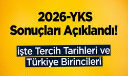 2026-YKS Sonuçları Açıklandı! İşte Tercih Tarihleri ve Türkiye Birincileri