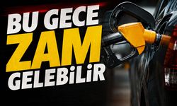 Bu gece zam gelebilir!