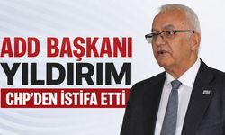 ADD Başkanı Yıldırım CHP’den İstifa Etti