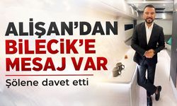 Alişan’dan Bilecik'e Mesaj Var