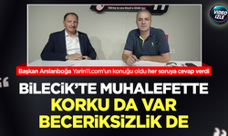 Başkan Arslanboğa, "Bilecik'te muhalefette korku da var, beceriksizlik de"