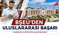 Bilecik Şeyh Edebali Üniversitesi'nden uluslararası başarı: “Hareketliliğin soylulaştırılması”
