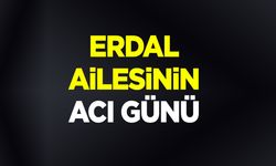 Erdal Ailesinin Acı Günü