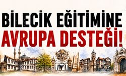 Bilecik Eğitimine Avrupa Desteği!