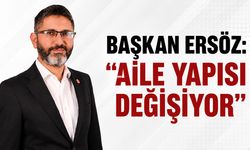 Başkan Ersöz: ''Aile Yapısı Değişiyor''