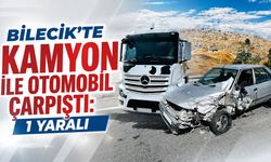 Bilecik'te Kamyon ile Otomobil Çarpıştı: 1 Yaralı