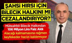 Şahsi hırsı için Bilecik halkını mı cezalandırıyor?