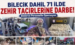 Bilecik Dahil 71 İlde Zehir Tacirlerine Darbe!