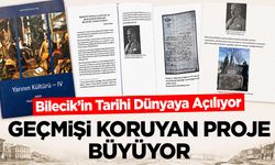 Bilecik'in Tarihi Dünyaya Açılıyor: Geçmişi Koruyan Proje Büyüyor