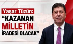 Yaşar Tüzün: ''Kazanan milletin iradesi olacak”