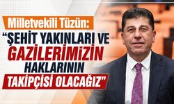 Milletvekili Tüzün: "Şehit Yakınları ve Gazilerimizin Haklarının Takipçisi Olacağız"