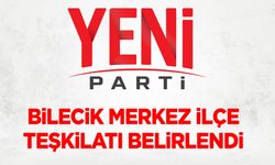 Yeni Parti Bilecik Merkez İlçe Teşkilatı Belirlendi