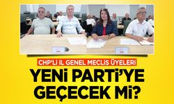 CHP’li İl Genel Meclis Üyeleri Yeni Parti'ye Geçecek mi?