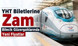 YHT Biletlerine Zam: Bilecik Güzergahlarında Yeni Fiyatlar