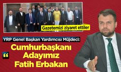 YRP Genel Başkan Yardımcısı Müjdeci: ''Cumhurbaşkanı Adayımız Fatih Erbakan"