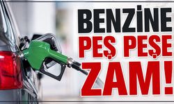 Benzine Peş Peşe Zam