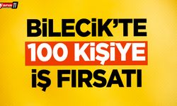 Bilecik’te 100 Kişiye İş Fırsatı
