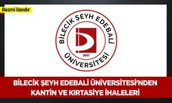 BİLECİK ŞEYH EDEBALİ ÜNİVERSİTESİ REKTÖRLÜĞÜ'NDEN İHALE İLANI