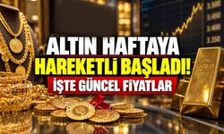 Altın haftaya hareketli başladı! İşte güncel fiyatlar