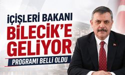İçişleri Bakanı Bilecik’e Geliyor