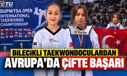 Bilecikli taekwondoculardan Avrupa’da çifte başarı