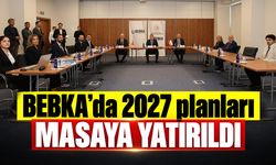 BEBKA’da 2027 planları masaya yatırıldı