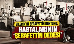 Bilecik’in Şerafettin Doktoru: Hastalarının ‘Şerafettin Dedesi’