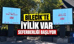Bilecik’te İyilik Var Seferberliği Başlıyor