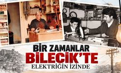 Bir Zamanlar Bilecik’te Elektriğin İzinde